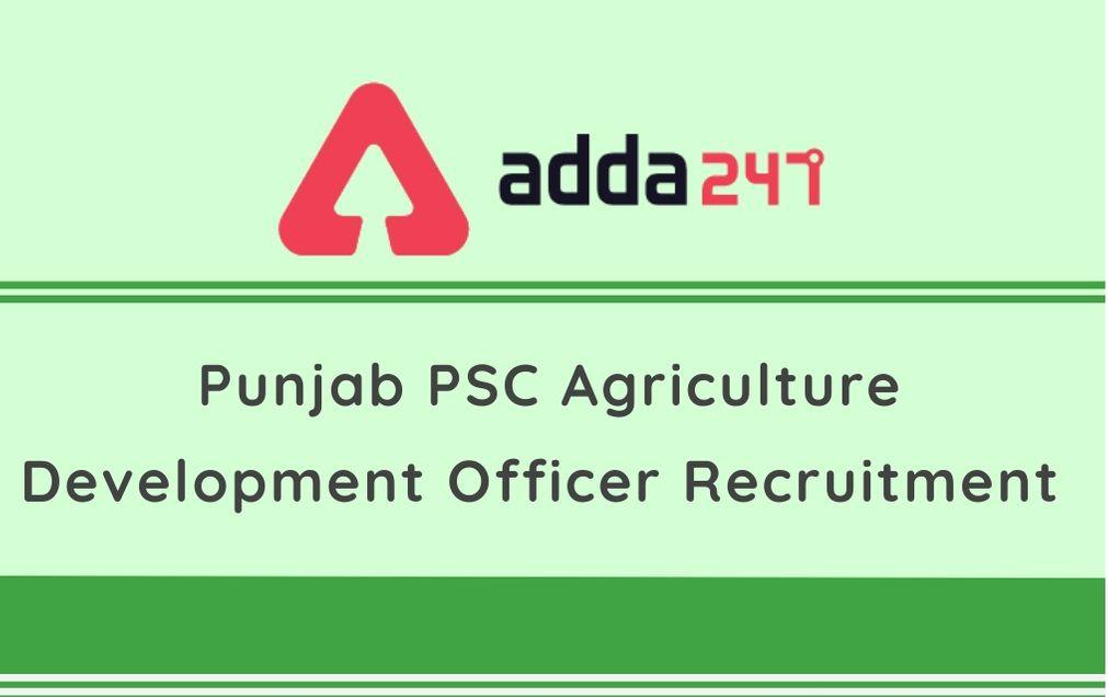 Punjab PSC Agriculture Development Officer Recruitment 2020 for 141 Vacancy_30.1