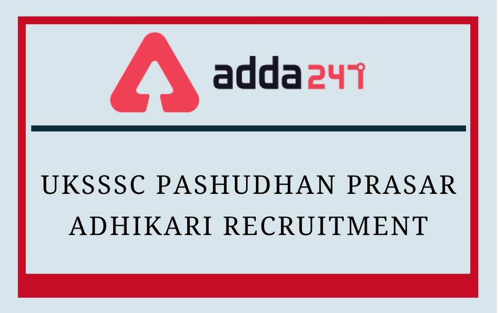 UKSSSC Pashudhan Prasar Adhikari Recruitment 2020: Apply Online For 149 Vacancies_30.1