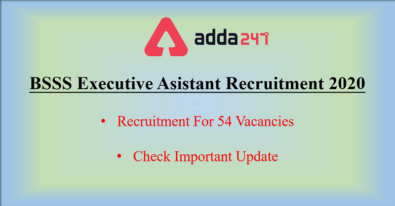 BSSS Executive Assistant Recruitment 2020: Apply For 54 Vacancies_30.1