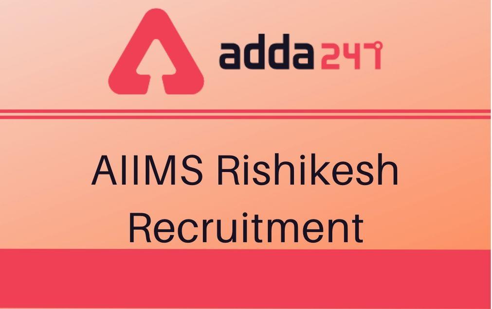 AIIMS Rishikesh Faculty Recruitment 2020: Apply Online For 77 Vacancies_30.1