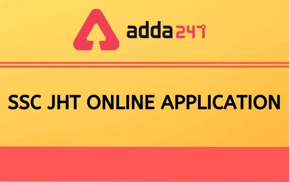 SSC JHT 2021 Online Application: Check Exam Dates, Notification_30.1