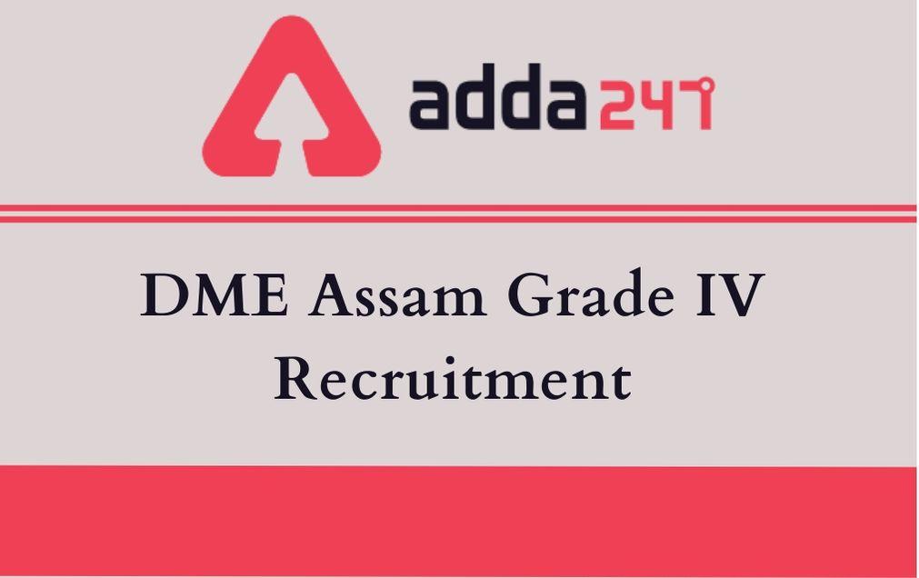 DME Assam Grade 4 Recruitment 2020 Out: Apply Link Here For DME Assam Recruitment_30.1