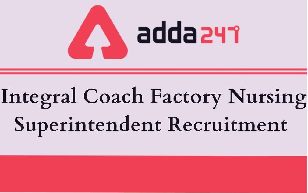 Integral Coach Factory Nursing Superintendent Recruitment 2020_40.1