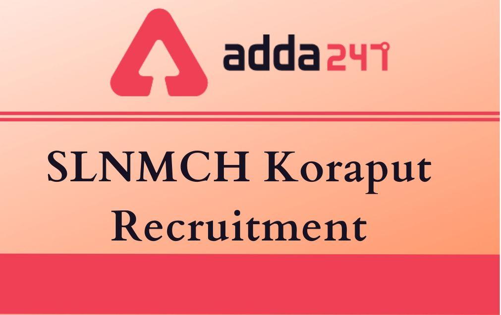 SLNMCH Koraput Recruitment Notification 2020 Out: Apply For 58 Attendant & Other Posts_40.1