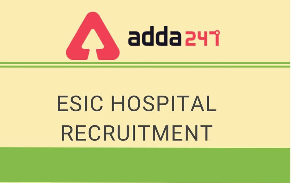 ESIC Hospital Recruitment 2020: Walk-In for 61 Senior Residents_30.1
