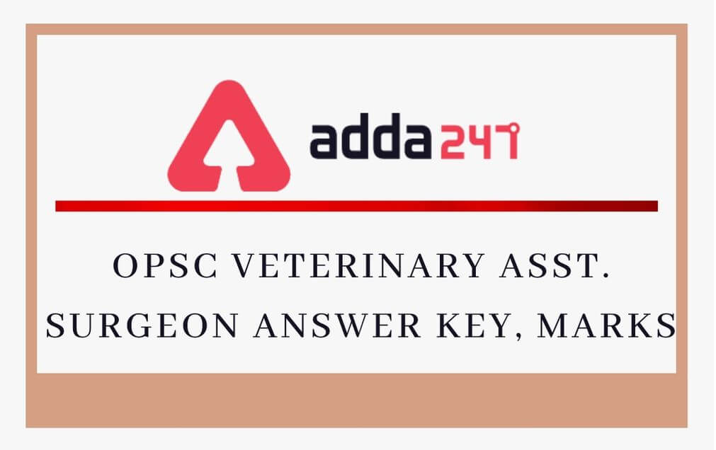OPSC Veterinary Assistant Surgeon Answer Key 2020 Out: Check OPSC VAS Marks, Answer Key Here_30.1