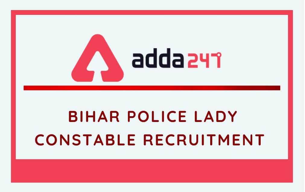 Bihar Police Lady Constable PET Date 2020 Out: Exam To Be Held In February 2021_30.1