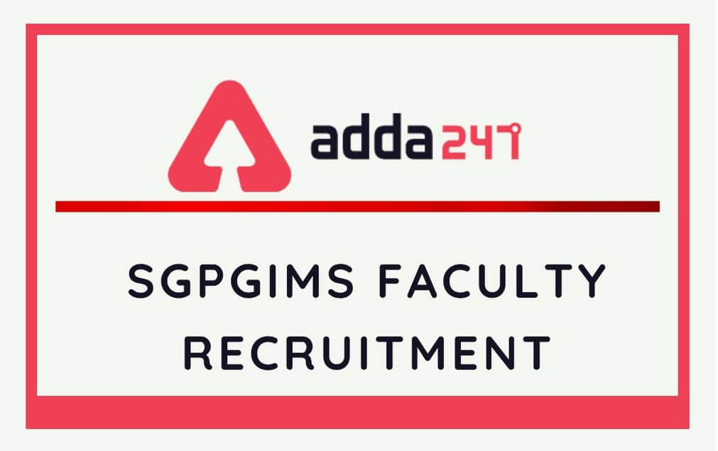 SGPGIMS Faculty Recruitment 2020: Apply Online for 164 Assistant Professor, Professor_30.1
