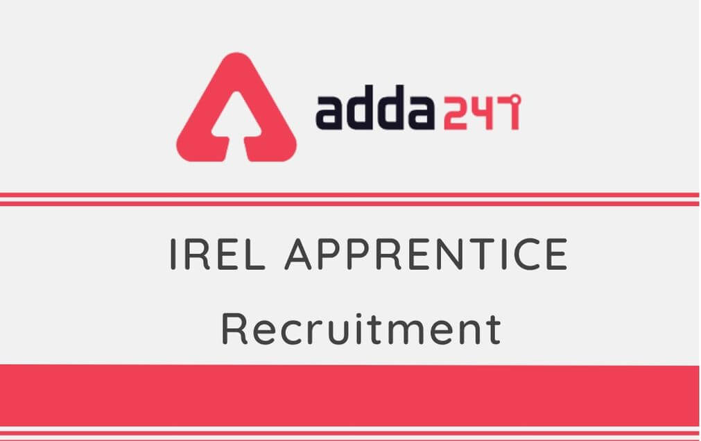 IREL Recruitment 2020: Apply Online Here For 21 Trade Apprentice & Other Posts_30.1