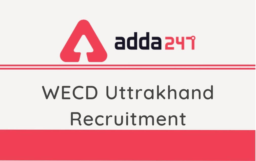 WECD Uttarakhand Recruitment 2020: Apply For 110 Supervisor_30.1