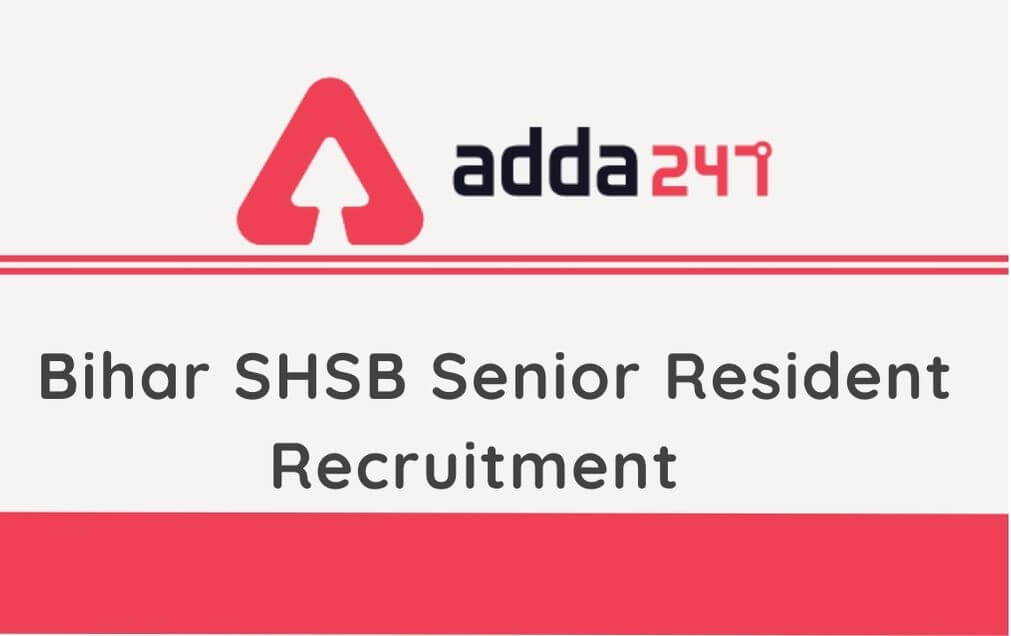 SHS Bihar Senior Resident Recruitment 2020: Apply Online_40.1