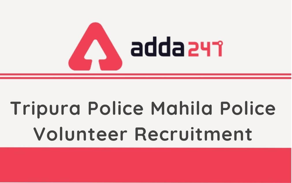 Tripura Police Recruitment 2020: Apply For 213 Mahila Police Volunteer Post, MPV @tripura.gov.in_40.1