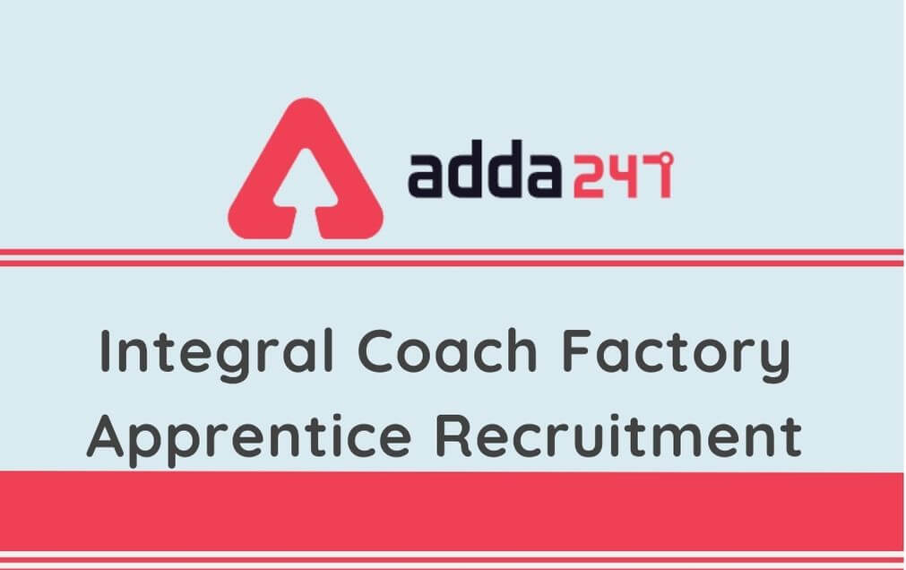 Integral Coach Factory Apprentice Recruitment 2020: Apply Online For 1000 Apprentices_50.1