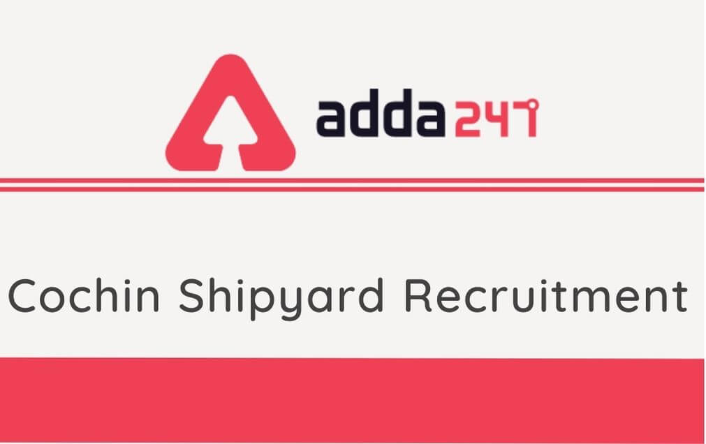 Cochin Shipyard Recruitment 2020: Apply Online For 577 Workman Vacancies_30.1