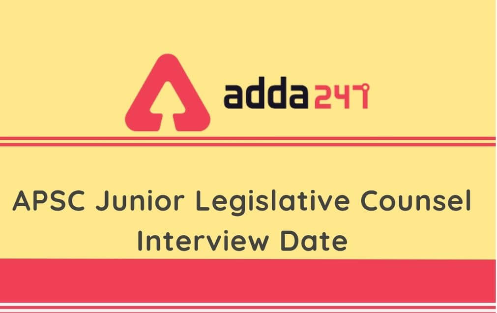 APSC Interview Date 2020 for Junior Legislative Counsel: Check Interview Schedule Here_30.1