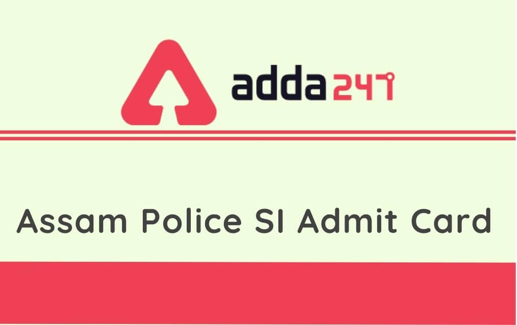 Assam Police SI Admit Card 2020 Out: Direct Link to Download Assam Police Admit Card_50.1