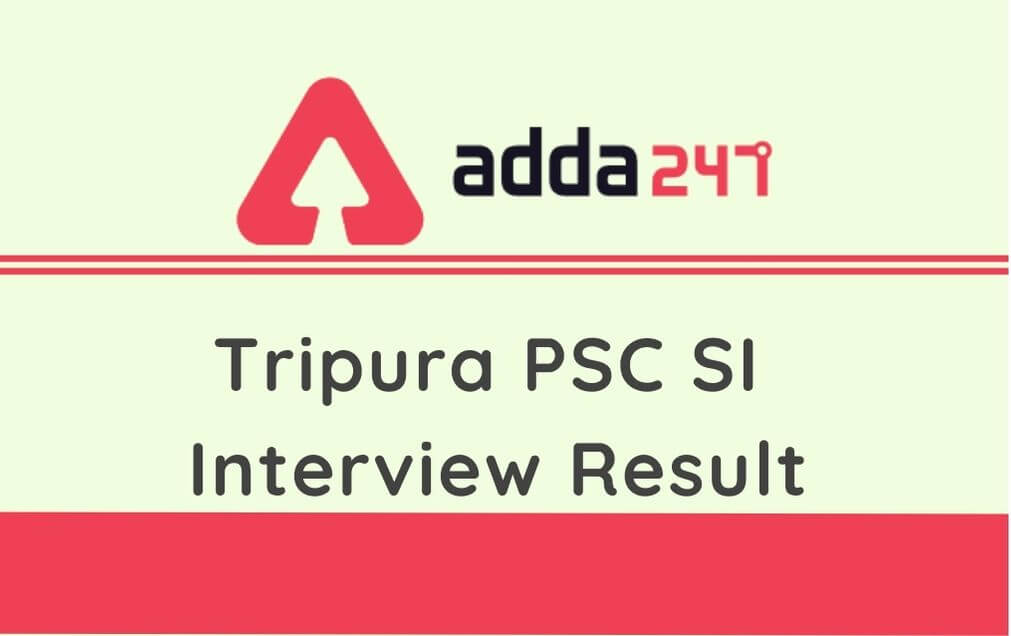 Tripura PSC SI Interview Result 2020 Out @tpsc.gov.in: Check TPSC SI Result Here_30.1