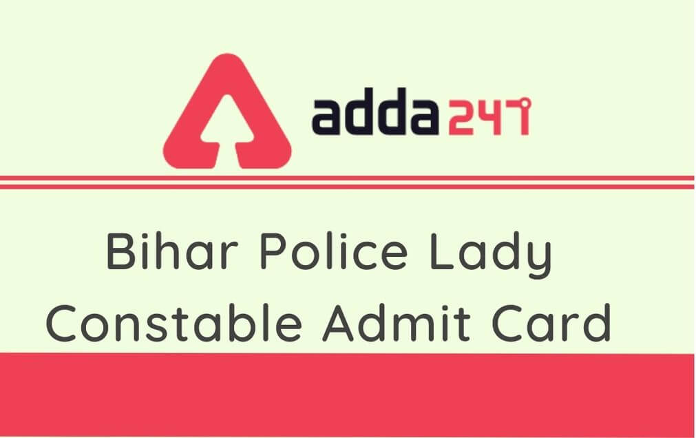 Bihar Police Lady Constable Admit Card 2020 Out: Download Link Here_30.1