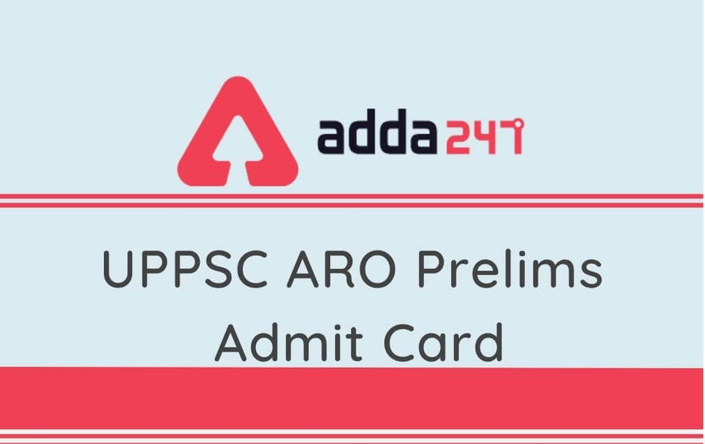 UPPSC ARO Prelims Admit Card 2020 Out: Download Prelims Admit Card_30.1
