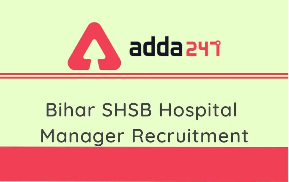 Bihar SHSB Hospital Manager Recruitment 2020: Apply Online For 144 Vacancies_30.1
