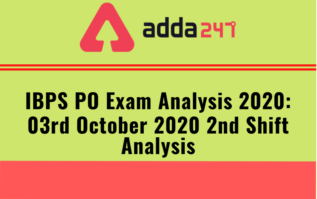 IBPS PO Prelims Exam Analysis 2020 3rd October: Check For 2nd Shift, Check Topic Wise Review For IBPS PO Prelims_30.1