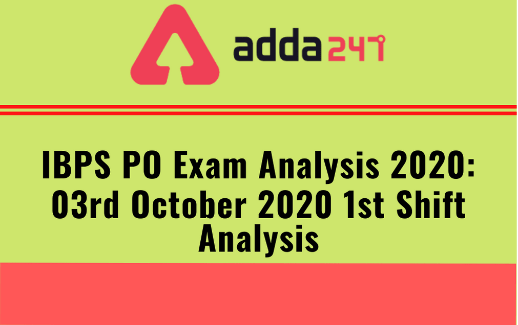 IBPS PO Prelims Exam Analysis 2020: 3rd October, 1st shift Review, Overall Review_30.1