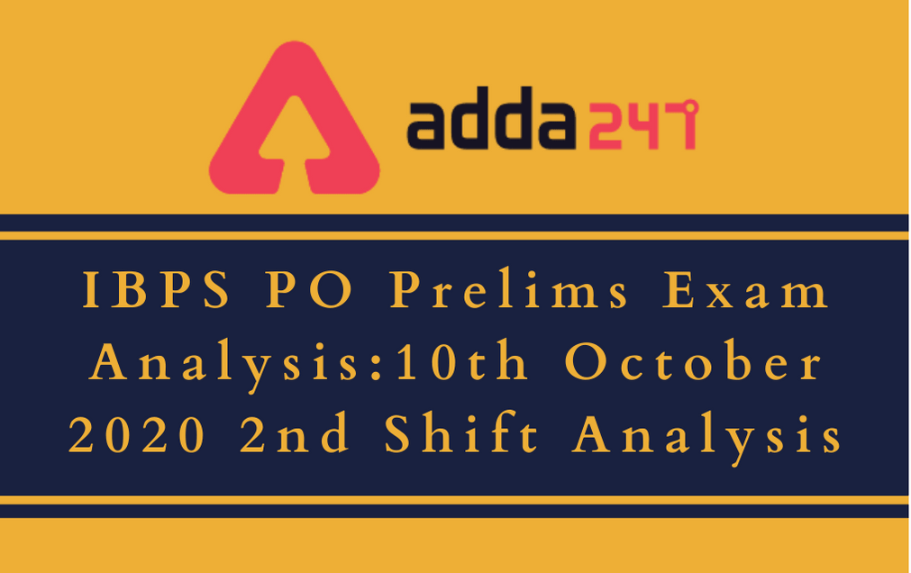 IBPS PO Prelims Exam Analysis 2020: Check Complete IBPS PO Exam Review Of 2nd Shift For 10th October_30.1