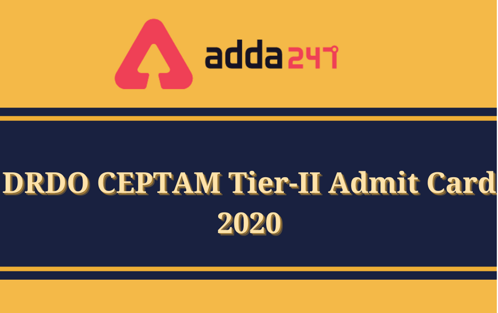 DRDO CEPTAM Tier-II Admit Card Released: Download DRDO CEPTAM-09/A&A ADVT. Tier II Admit Card_30.1