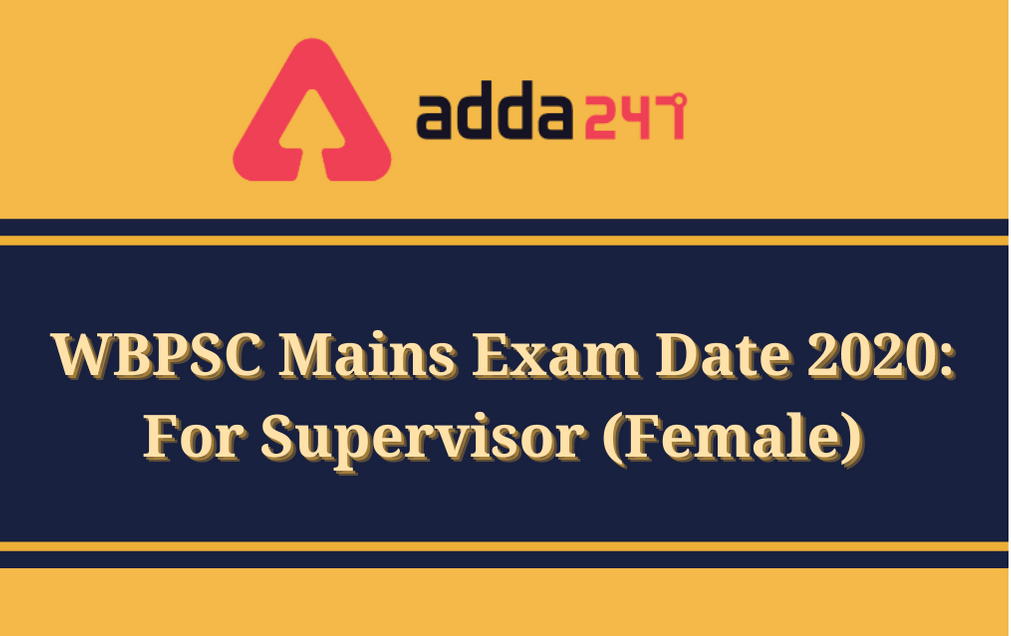 WBPSC Mains Exam Date 2020 Out: Direct Link To Download WBPSC Supervisor (Female) Mains Exam Schedule 2020_30.1