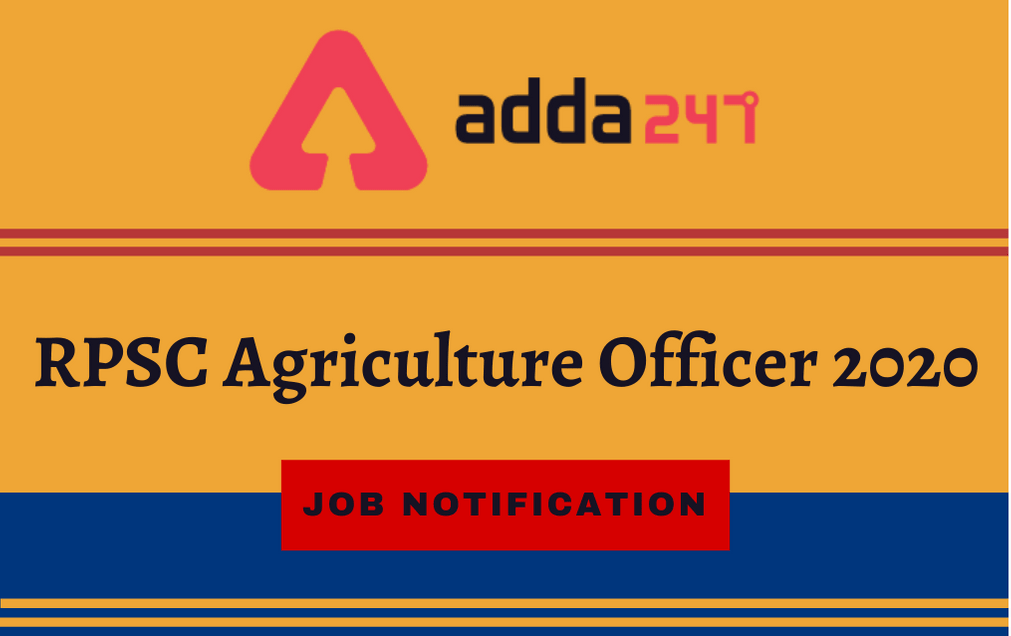 RPSC Agriculture Officer Recruitment 2020: Online Application Re-opened For 121 Vacancies_30.1