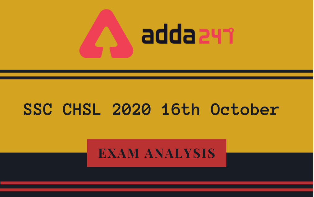 SSC CHSL Shift 1 Analysis 16th Oct 2020: Check Detailed Analysis, Topic-wise Analysis, Good Attempts_40.1