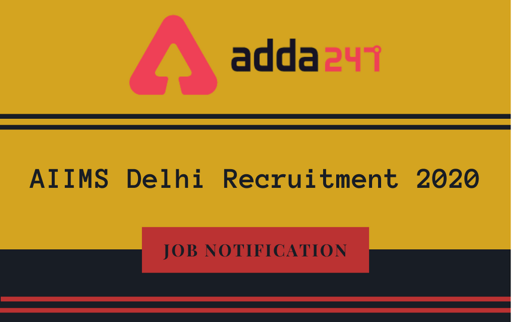 AIIMS Delhi Recruitment 2020: Online Application For 214 Group A, B and C Posts_30.1