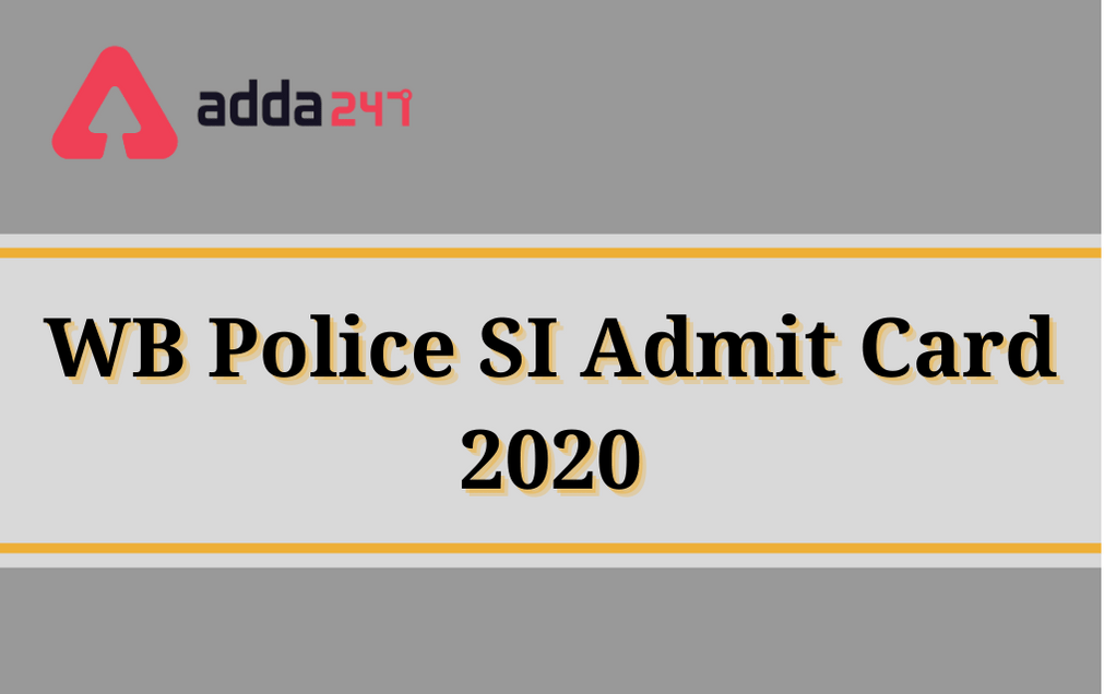 WB Police SI Admit Card 2020: Sub Inspector Final Exam Date Released_30.1