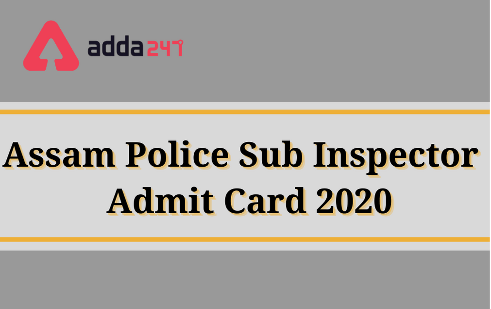 Assam Police SI Admit Card 2020 Out: Direct Links To Download Hall Ticket_30.1