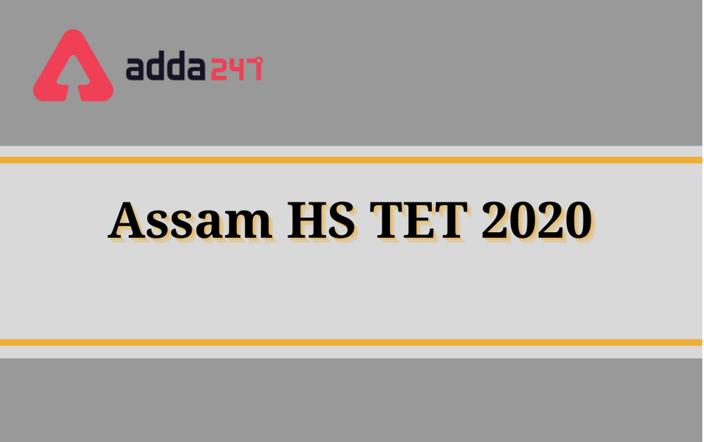Assam TET 2020: Online Registration For Higher Secondary Teacher's Eligibility Test_30.1