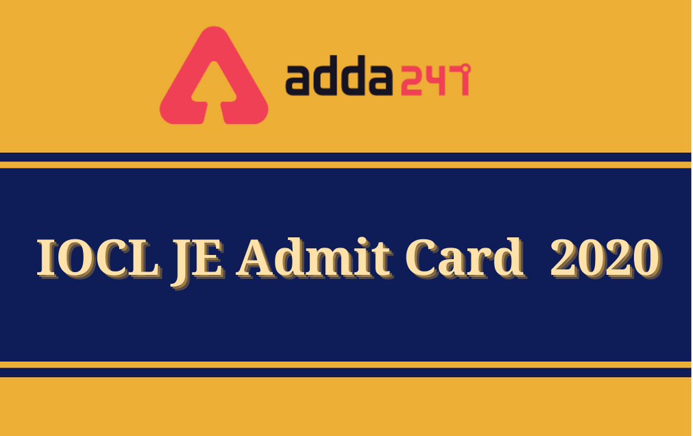 IOCL JE Admit Card 2020 Out: Direct Link To Download Hall Ticket_30.1