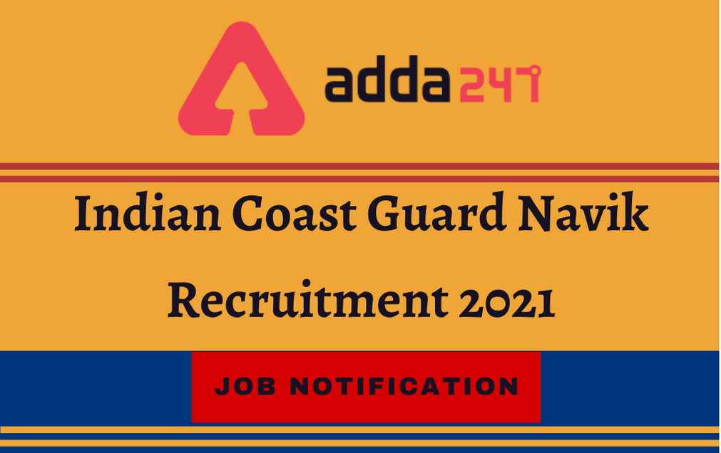 Indian Coast Guard Navik Recruitment 2021: Apply Online For 02/2021 batch 358 Vacancies_30.1