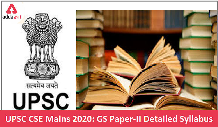 UPSC CSE Mains 2020 Detailed Syllabus: GS Paper-II (Governance, Polity, Social Justice and International Relations)_30.1