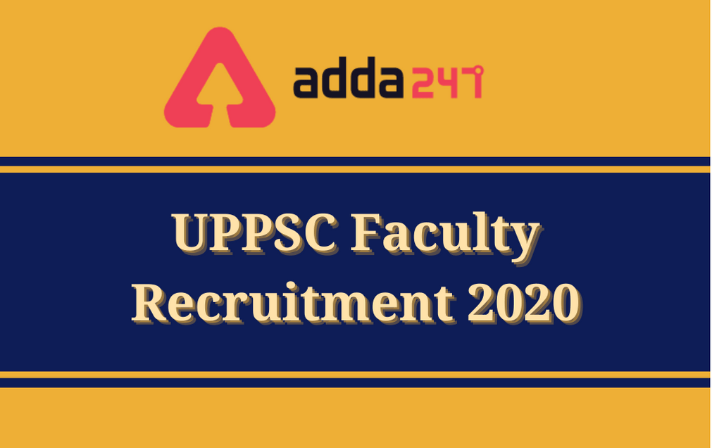 UPPSC Faculty Recruitment 2020: Apply Online For 328 Various Posts_30.1