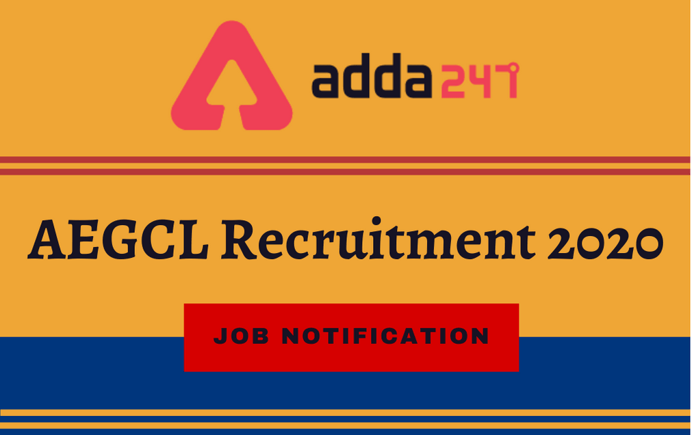 AEGCL Recruitment 2020 For 341 Manager and Junior Assistant Posts: Form Re-open_30.1