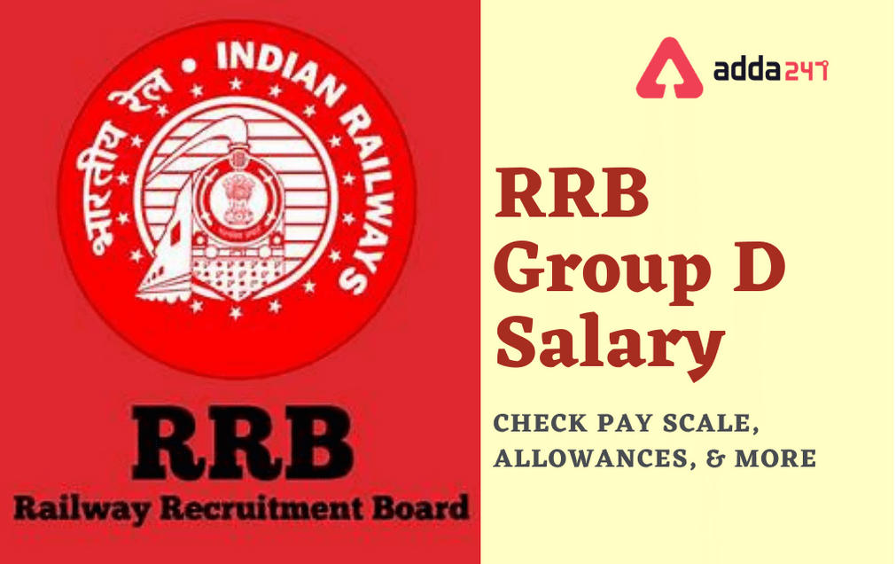 RRB Group D Salary 2022, Check Pay Scale, Allowances, Job Profile_30.1
