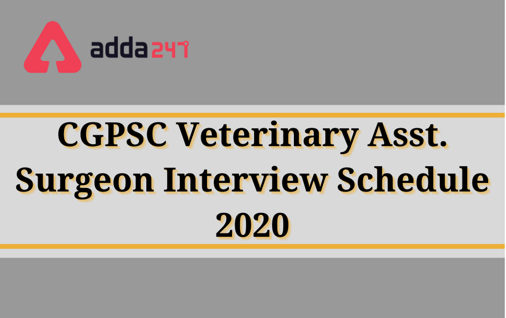 CGPSC Veterinary Asst. Surgeon Interview Schedule 2020: Download PDF_30.1