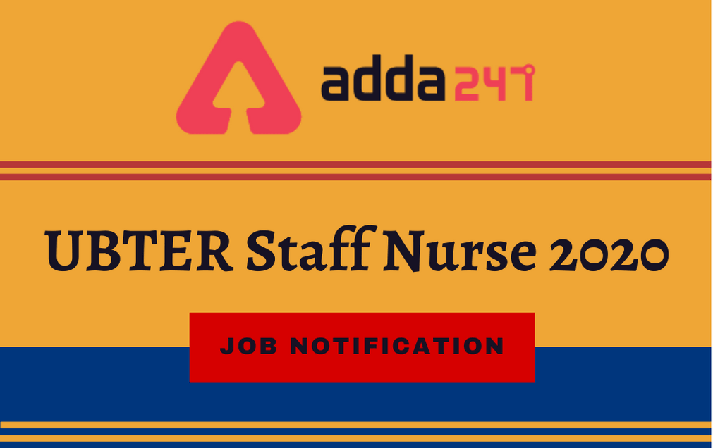 UBTER Staff Nurse Recruitment 2020: Apply Online For 1238 Staff Nurse Vacancies_30.1