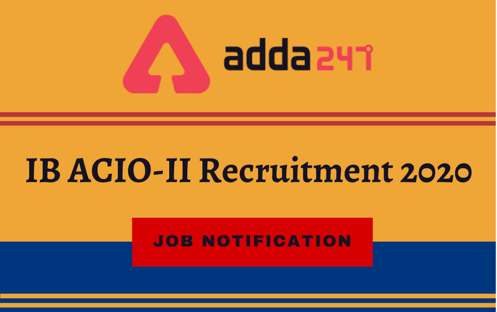 IB ACIO 2021: Notification, Exam Dates, Vacancies, And Details Here_30.1