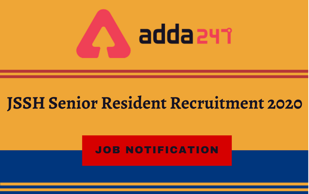 JSSH Recruitment 2020: Online Application For 67 Senior Resident Posts_30.1