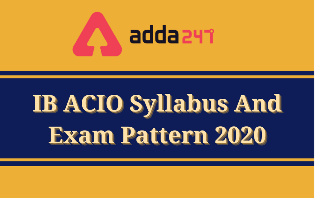 IB ACIO Syllabus 202: Exam Pattern + Syllabus for Both Tier 1 And 2 Exam_30.1