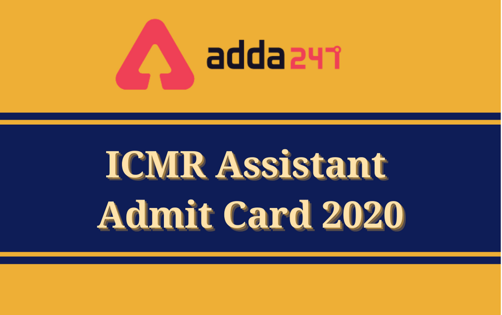 ICMR Assistant Admit Card 2020 Out: Direct Link To Download Hall Ticket_30.1