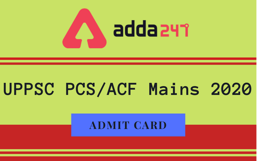 UPPSC PCS Mains Admit Card 2020 Out: Download PCS/ ACF/ RFO Mains Admit Card_30.1