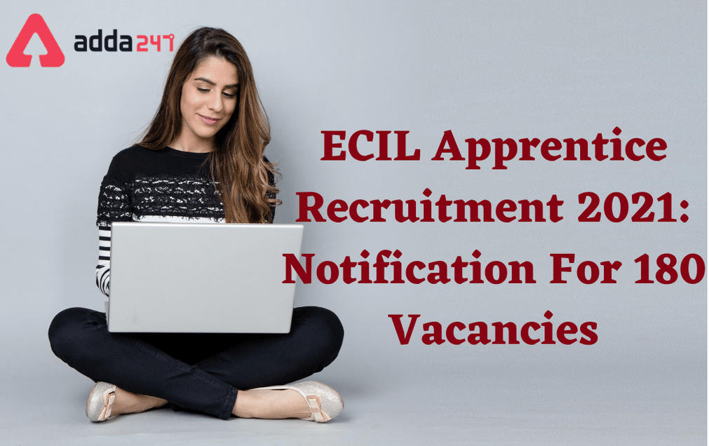 ECIL Apprentice Recruitment 2021: Apply For 180 Graduate/Diploma Apprentice Posts_30.1