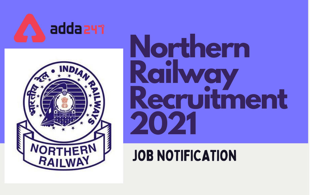 Northern Railway Recruitment 2021: Walk In Interview On 28th & 29th January 2021_30.1
